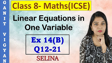 Linear Equation in One Variable | ICSE class 8 mathematics | Ch 14 | Exercise 14(B) | Q12-21 |Selina