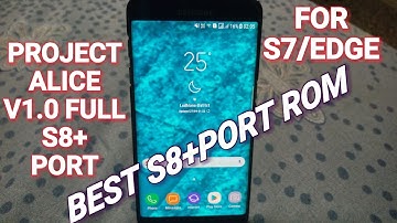 Project Alice V1.0 Full S8+ Port For Galaxy S7/Edge