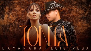Dayanara, Luis Vega “TONTA” (Video Lyric Oficial)