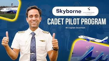 Skyborne Cadet Pilot Program – Explained by Capt. Deval Soni