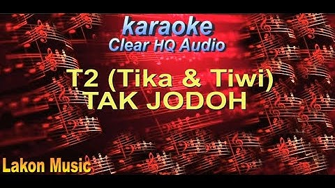 T2 (Tika & Tiwi) tak Jodoh karaoke