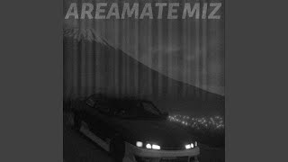 AREAMATE MIZ (Slowed)