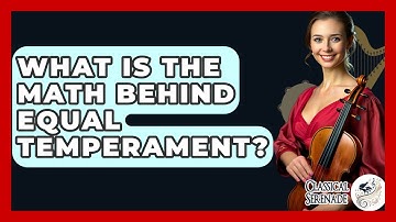 What Is The Math Behind Equal Temperament? - Classical Serenade