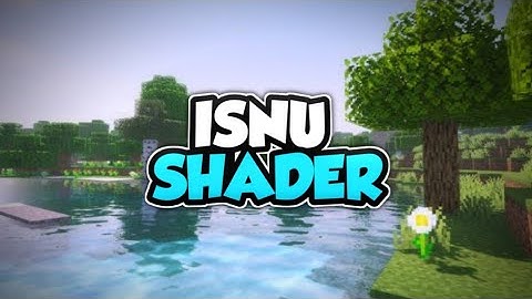 Top 1 Shader MCPE 1.18 - 1.17 | ISNU Shader | Shader Realistic | Support Ram 2GB - 16GB