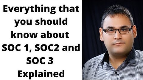 Everything that you should know about SOC 1, SOC2 and SOC 3 Explained