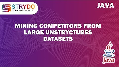 MINING COMPETITORS FROM LARGE UNSTRYCTURES DATASETS | JAVA PROJECTS | STRYDO TECHNOLOGIES