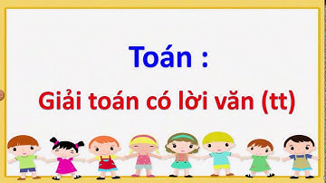 Giải toán có lời văn (tt) lớp 1