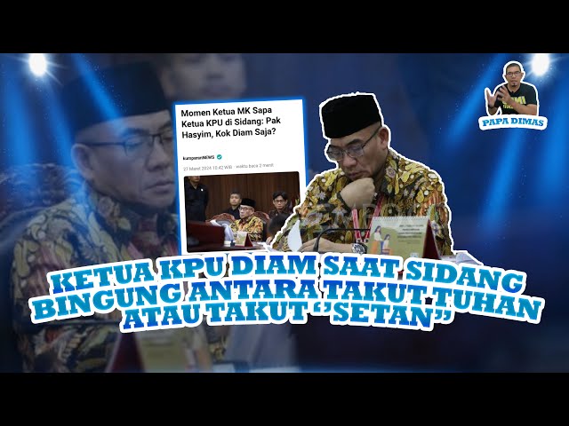 Papa Dimas: KETUA KPU KENA SENTIL KETUA MK, DIAM SAJA TAKUT TUHAN ATAU TAKUT SETAN?? class=
