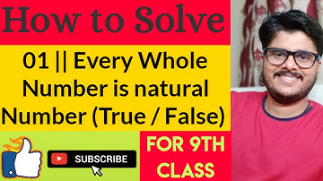 01 || Every Whole Number is a natural number (True/False) || 9th || Ncert