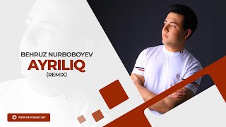 Behruz Nurboboyev - Ayriliq (remix)