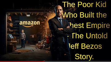 The Untold Story of How a Poor Kid Became a Billionaire — The Jeff Bezos Way