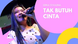 ERIKA SYAULINA - TAK BUTUH CINTA | INDSS \\ FPRO MUSIK