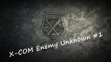 And It Begins!?- X-COM Enemy Unknown- Episode 1- The Invasion Begins