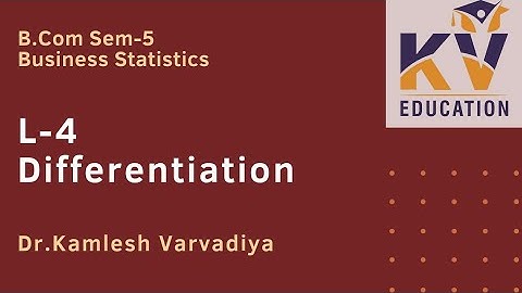 L-4 Differentiation I Business Statistics I B.Com.Sem-5 I Dr. Kamlesh Varvadiya