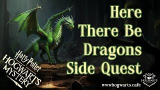 Full Here There Be Dragons Side Quest 1 | Hogwarts Mystery News