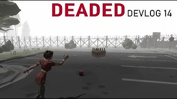 DEADED DevLog 14: Limb Weapons, Zombie Stress Test, Improved Dialogue System, Dynamic Aiming