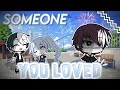 Someone You Loved🥀 ||Glmv by :  Ririi_ • |Inspired By : R.C Gacha|Read Description!