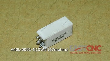 www.easycnc.com In Stock Fast Delivery with Warranty A40L-0001-N10W#167mohmJ FANUC Resistor