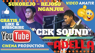 ADELLA LIVE NGANJUK FULL~ CEK SOUND ADELLA NO VOCAL - ADELLA LIVE REJ