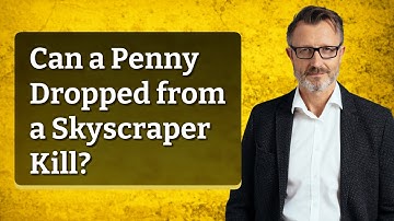 Can a Penny Dropped from a Skyscraper Kill?