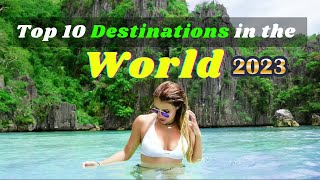 TOP 10 WORLD BEST PLACES TO VISIT - World Best Places to Visit in 2023
