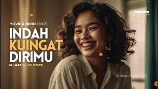 INDAH KUINGAT DIRIMU (YOVIE & NUNO, 2007)  | NU-JAZZ BALLAD COVER @yeswave