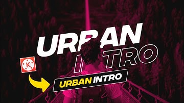 Urban Intro In Kinemaster | Rishiraj Designs