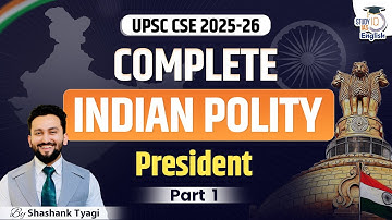Complete Indian Polity for UPSC CSE 2025-26 | President | Part 1 | StudyIQ | Shashank Tyagi