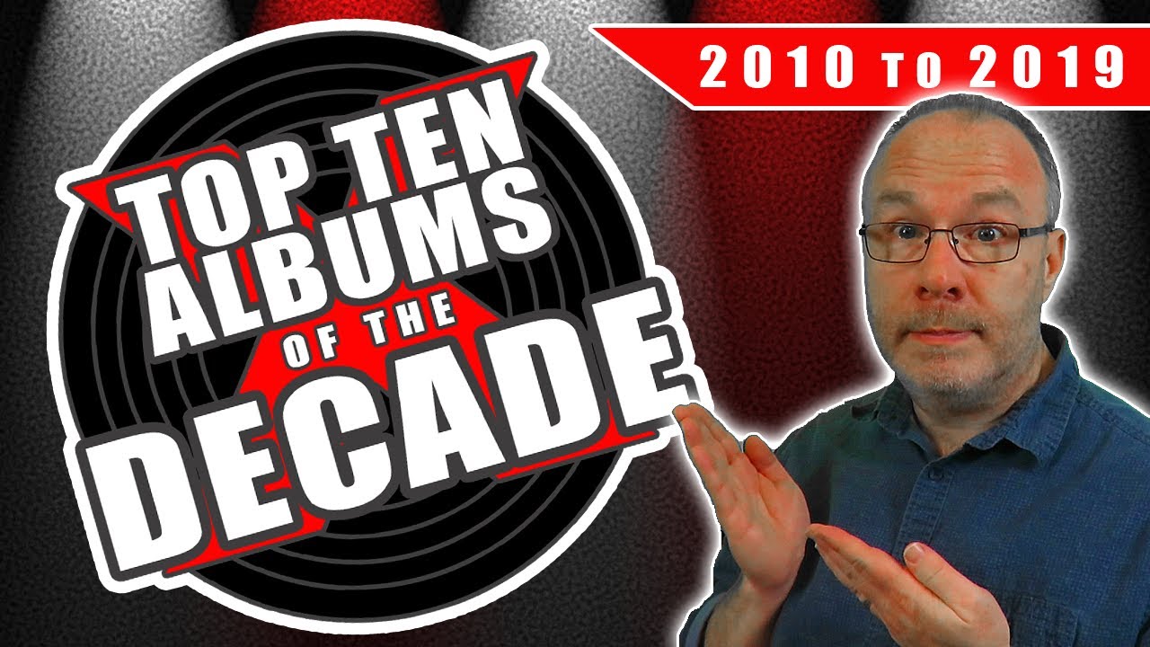 Top Ten Albums of the Decade 20102019 YouTube