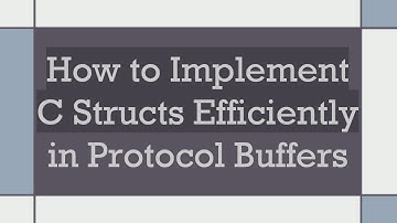 How to Implement C Structs Efficiently in Protocol Buffers