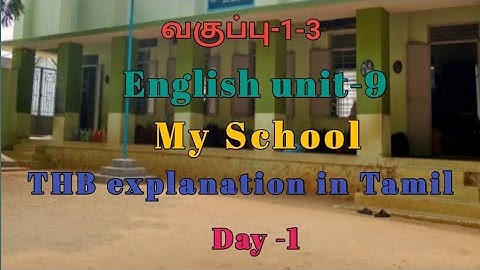 English unit-9 My school THB explanation in Tamil for day 1