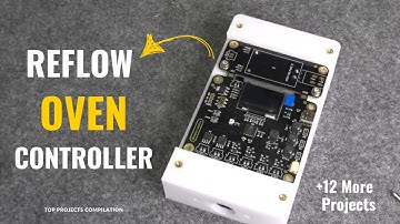 Reflow Oven Controller (and 12 More DIY Projects)