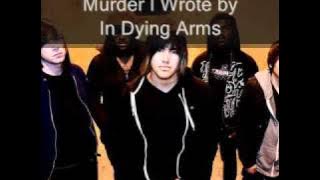 In Dying Arms-Murder I Wrote(NEW W/ LYRICS 2011)