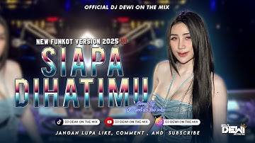 SIAPA DIHATIMU [RAHMAT] - FUNKOT VERSION 2025 BY DEWI ON THE MIX