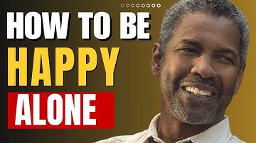 How to Be Happy Alone | Denzel Washington’s Powerful Message on Letting Go