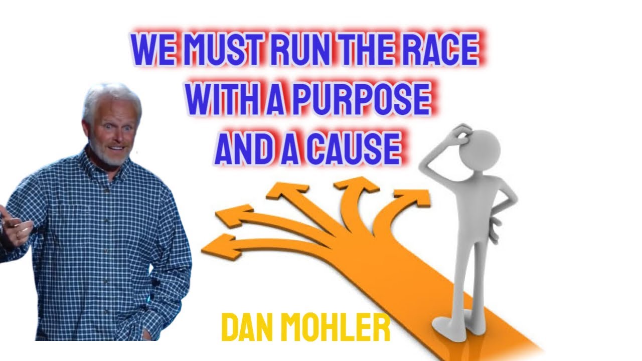️ We must run the race with a purpose and a cause - Dan Mohler - YouTube