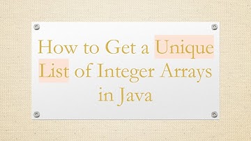 How to Get a Unique List of Integer Arrays in Java