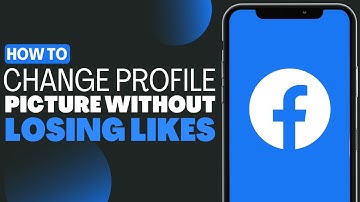 How To Change Facebook Profile Picture Without Losing Likes - Full Guide 2023