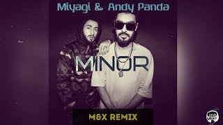 Miyagi  & Andy Panda - Minor(M&X Remix)