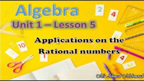 Algebra 1st prep 1st term Unit 1 lesson 5  Applications on rational numbers
