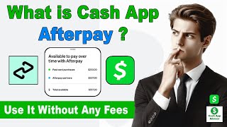 What is Cash App Afterpay &amp; How to Use It Without Any Fees