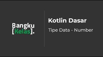 Kotlin Dasar - Tipe Data Number