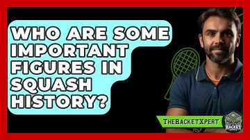 Who Are Some Important Figures In Squash History? - The Racket Xpert