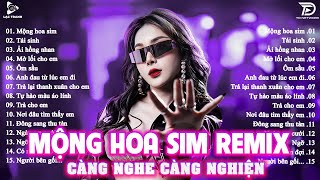 Mộng Hoa Sim Remix ♫ BXH Nhạc Trẻ EDM Hot Trend TRIỆU VIEW - Top 20 Bản EDM TikTok Gây Nghiện