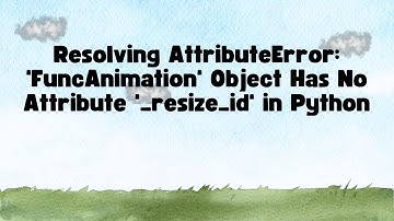 Resolving AttributeError: 
