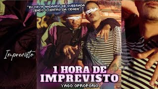1 Hora De | Imprevisto - Yago Oproporio - ft. Rô Rosa