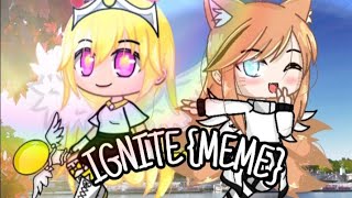 Ignite//meme~||Collab with Runi official gl