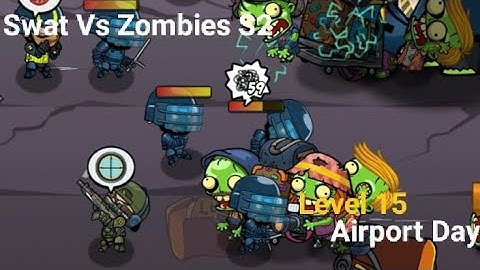 Swat Vs Zombies S2 - Airport Day - Level 15