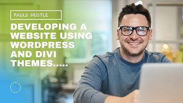 DEVELOPING WEBSITES USING WORDPRESS AND DIVI THEMES FOR BEGINNERS PART 1