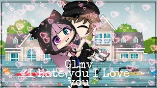 Glmv- I Hate You I Love You Tradução Gacha Life